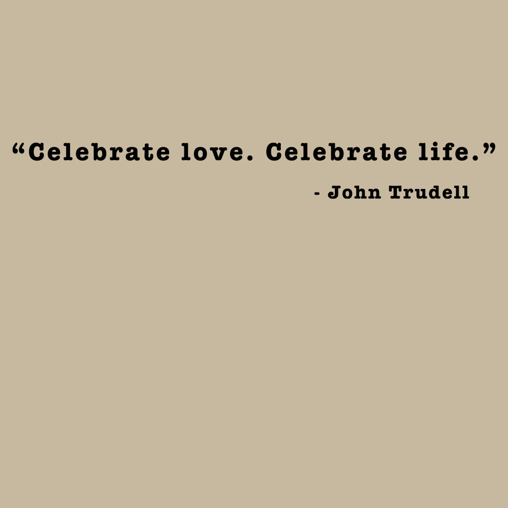 JOHN TRUDELL Celebrate Love T-Shirt