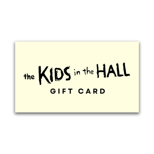 Kids in the Hall Gift Card
