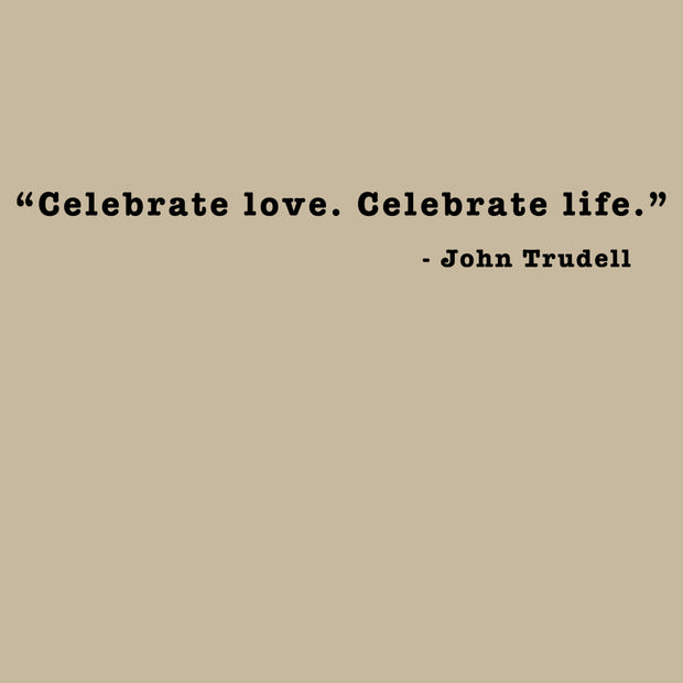 JOHN TRUDELL Celebrate Love T-Shirt